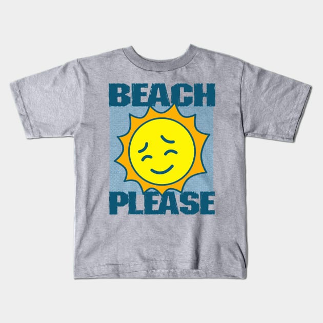 Beach Please Kids T-Shirt by Originals by Boggs Nicolas